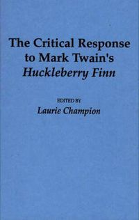 Cover image for The Critical Response to Mark Twain's Huckleberry Finn