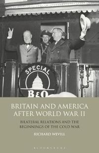 Cover image for Britain and America After World War II: Bilateral Relations and the Beginnings of the Cold War