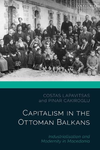 Cover image for Capitalism in the Ottoman Balkans: Industrialisation and Modernity in Macedonia