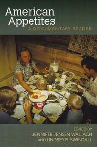 Cover image for American Appetites: A Documentary Reader