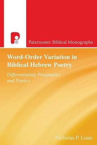 Cover image for Word-Order Variation in Biblical Hebrew Poetry: Differentiating Pragmatic Poetics