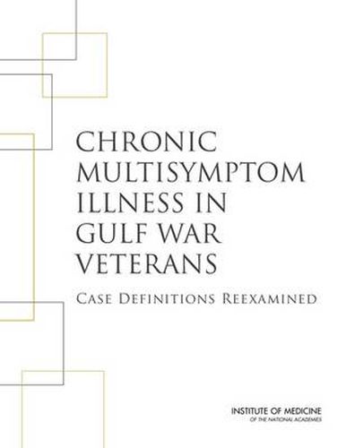 Chronic Multisymptom Illness in Gulf War Veterans: Case Definitions Reexamined