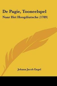 Cover image for de Pagie, Tooneelspel: Naar Het Hoogdiutsche (1789)