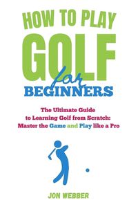 Cover image for How to Play Golf for Beginners