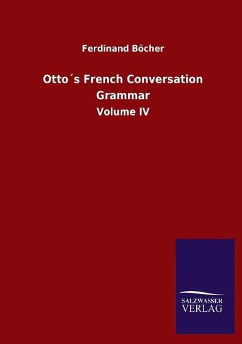 Cover image for Ottos French Conversation Grammar: Volume IV