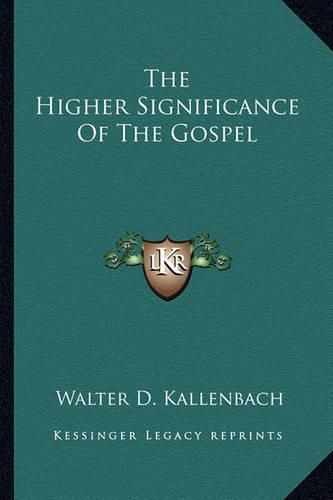 Cover image for The Higher Significance of the Gospel