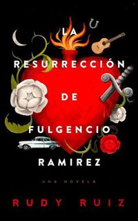 Cover image for La Resurreccion de Fulgencio Ramirez: Una Novela