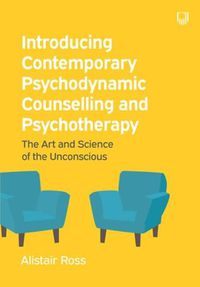 Cover image for Introducing Contemporary Psychodynamic Counselling and Psychotherapy: The art and science of the unconscious
