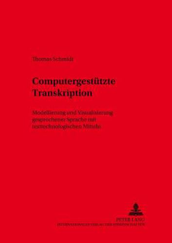 Cover image for Computergestuetzte Transkription: Modellierung Und Visualisierung Gesprochener Sprache Mit Texttechnologischen Mitteln