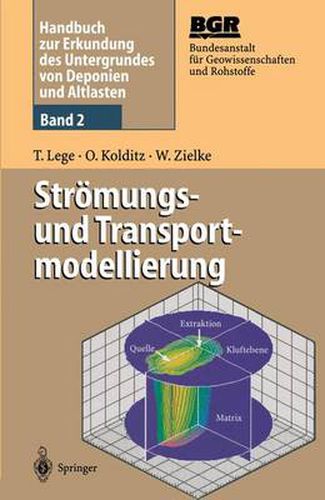 Handbuch Zur Erkundung Des Untergrundes Von Deponien Und Altlasten: Band 2: Stroemungs- Und Transportmodellierung