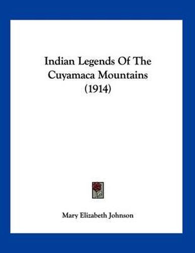 Cover image for Indian Legends of the Cuyamaca Mountains (1914)
