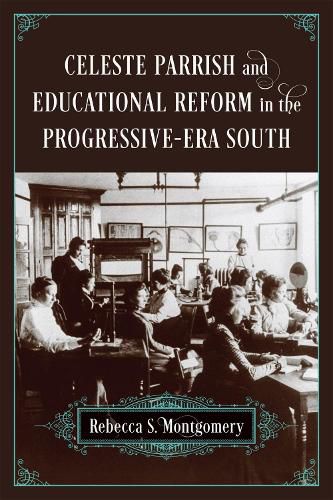 Cover image for Celeste Parrish and Educational Reform in the Progressive-Era South