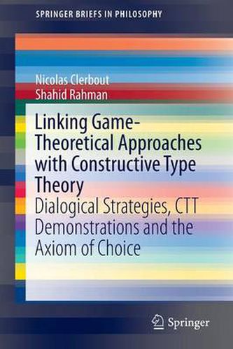 Cover image for Linking Game-Theoretical Approaches with Constructive Type Theory: Dialogical Strategies, CTT demonstrations and the Axiom of Choice