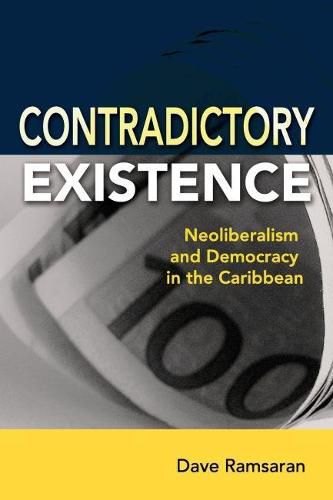 Cover image for Contradictory Existence: Neoliberalism and Democracy in the Caribbean