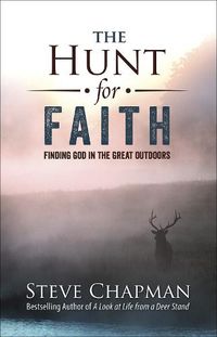 Cover image for The Hunt for Faith: Finding God in the Great Outdoors