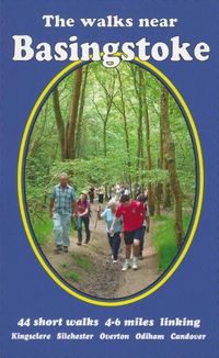 Cover image for The Walks near Basingstoke: 44 short walks  4-6 miles linking Kingsclere Silchester Overton Odiham Candover