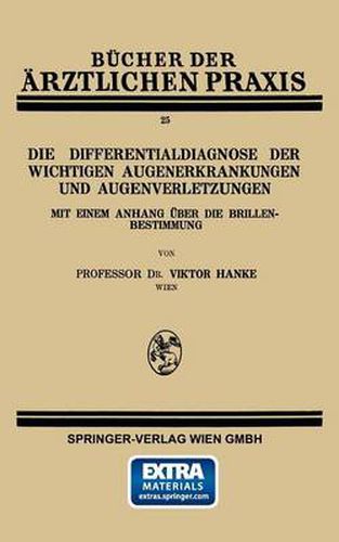 Cover image for Die Differentialdiagnose Der Wichtigen Augenerkrankungen Und Augenverletzungen: Mit Einem Anhang UEber Die Brillenbestimmung