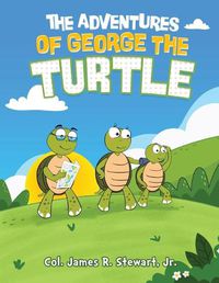 Cover image for The Adventures of George the Turtle