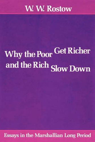 Cover image for Why the Poor Get Richer and the Rich Slow Down: Essays in the Marshallian Long Period