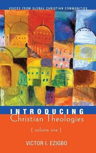 Cover image for Introducing Christian Theologies, Volume One: Voices from Global Christian Communities