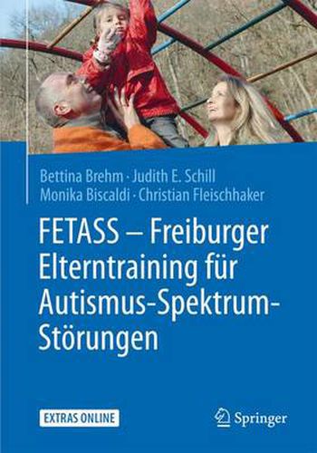 Cover image for FETASS - Freiburger Elterntraining fur Autismus-Spektrum-Stoerungen: Mit einem Arbeitsbuch fur Eltern und zahlreichen Extras online