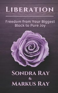 Cover image for Liberation: Freedom from Your Biggest Block to Pure Joy