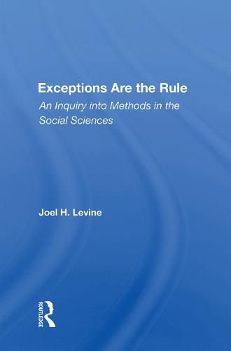 Exceptions Are the Rule: An Inquiry into Methods in the Social Sciences