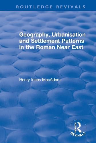 Cover image for Geography, Urbanisation and Settlement Patterns in the Roman Near East