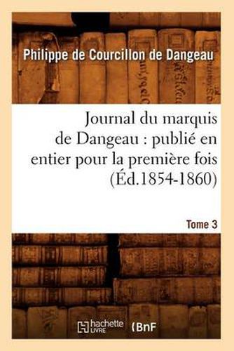 Journal du marquis de Dangeau: publie en entier pour la premiere fois. Tome 3 (Ed.1854-1860)