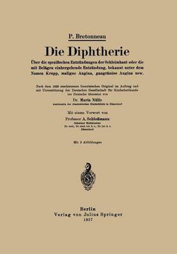 Cover image for Die Diphtherie: UEber Die Spezifischen Entzundungen Der Schleimhaut Oder Die Mit Belagen Einhergehende Entzundung, Bekannt Unter Dem Namen Krupp, Maligne Angina, Gangranoese Angina Usw