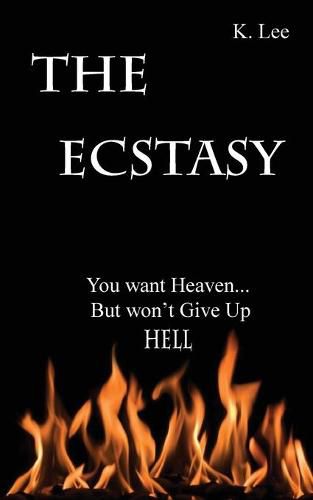 Cover image for The Ecstasy: You want Heaven...But wont give up Hell