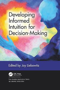 Cover image for Developing Informed Intuition for Decision-Making