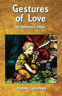 Cover image for Gestures of Love: The Fatherhood Poems