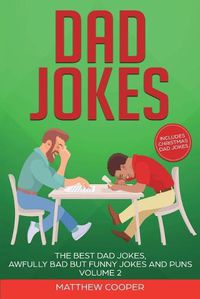 Cover image for Dad Jokes: The Best Dad Jokes, Awfully Bad but Funny Jokes and Puns Volume 2