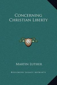 Cover image for Concerning Christian Liberty