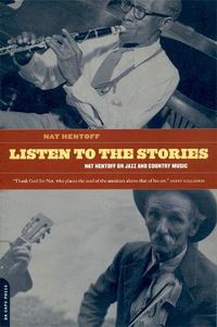Cover image for Listen to the Stories: Nat Hentoff on Jazz and Country Music