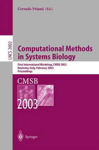 Cover image for Computational Methods in Systems Biology: First International Workshop, CMSB 2003, Roverto, Italy, February 24-26, 2003