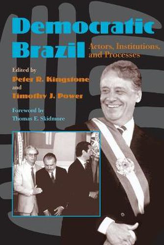 Democratic Brazil: Actors, Institutions, and Processes