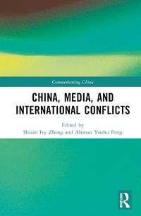 Cover image for China, Media and International Conflicts