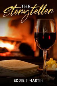 Cover image for The Storyteller: There is nothing like sitting by a cozy fireplace, glass of wine, and a good book... Enter the storyteller.