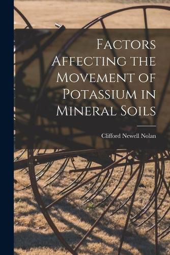 Cover image for Factors Affecting the Movement of Potassium in Mineral Soils