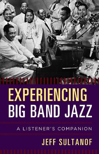 Cover image for Experiencing Big Band Jazz: A Listener's Companion