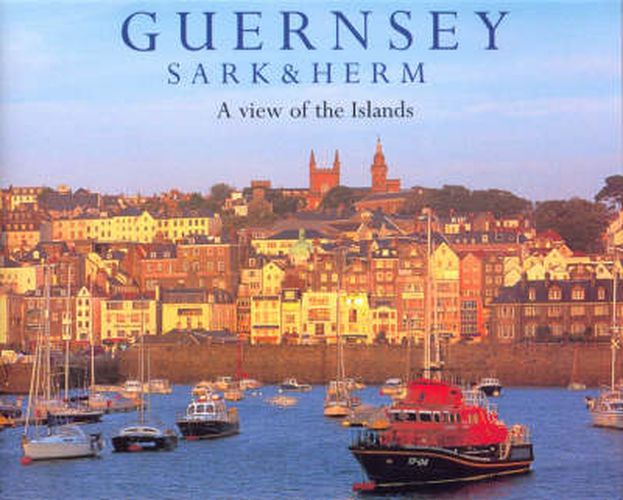 Cover image for Guernsey Sark and Herm: A View of the Islands