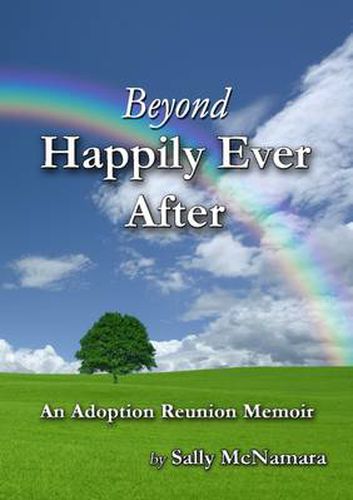 Cover image for Beyond Happily Ever After: An Adoption Reunion Memoir