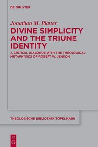 Cover image for Divine Simplicity and the Triune Identity: A Critical Dialogue with the Theological Metaphysics of Robert W. Jenson