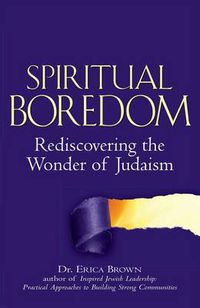 Cover image for Spiritual Boredom: Rediscovering the Wonder of Judaism