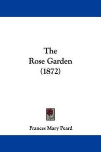 Cover image for The Rose Garden (1872)