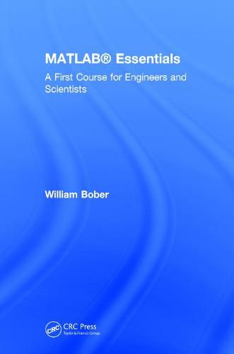 Cover image for MATLAB (R) Essentials: A First Course for Engineers and Scientists