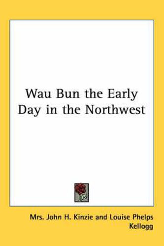 Wau Bun the Early Day in the Northwest