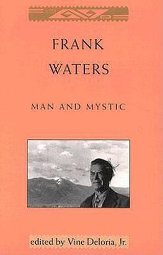 Frank Waters: Man and Mystic